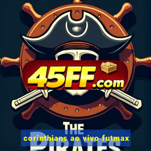 corinthians ao vivo futmax